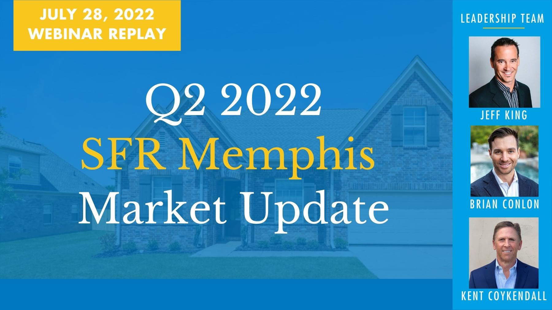 July Live Webinar Recording of 2022 Q2 Memphis SFR Overview